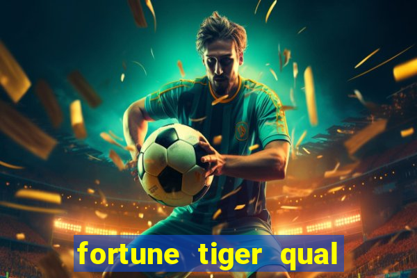 fortune tiger qual a melhor plataforma